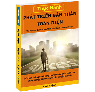 Thực hành phát triển bản thân toàn diện - Tác giả Paul Huỳnh